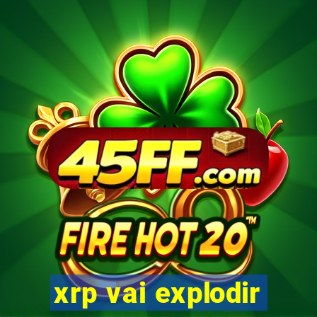 xrp vai explodir
